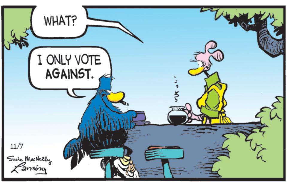 Illustration OCR: WHAT? I ONLY VOTE AGAINST. 11/7 Susie MacNelly Lansing WHAT ? I ONLY VOTE AGAINST . 11/7 Susie MacNelly Lansing