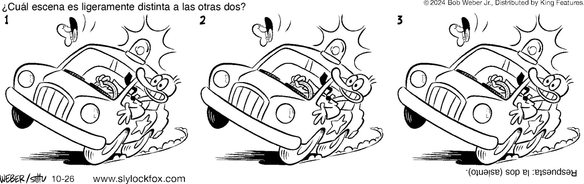 Art OCR: ¿Cuál escena es ligeramente distinta a las otras dos? 1 2 © 2024 Bob Weber Jr.Distributed by King Features. 3 (c) so and WEBER/Set 10-26 www.slylockfox.com ¿ Cuál escena es ligeramente distinta a las otras dos ? 1 2 © 2024 Bob Weber Jr.Distributed by King Features . 3 ( c ) so and WEBER / Set 10-26 www.slylockfox.com