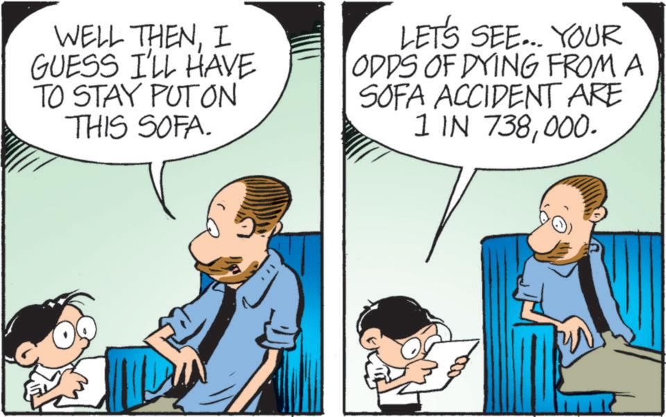 Gesture OCR: WELL THENI GUESS I'LL HAVE TO STAY PUT ON THIS SOFA. LET'S SEE... YOUR ODDS OF DYING FROM A SOFA ACCIDENT ARE 1 IN 738000. WELL THENI GUESS I'LL HAVE TO STAY PUT ON THIS SOFA . LET'S SEE ... YOUR ODDS OF DYING FROM A SOFA ACCIDENT ARE 1 IN 738000 .