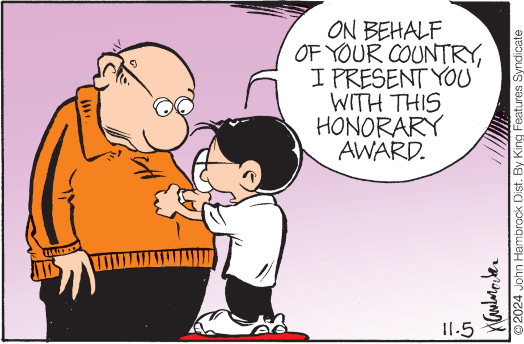 Human body OCR: ON BEHALF OF YOUR COUNTRYI PRESENT YOU WITH THIS HONORARY AWARD. 11.5 © 2024 John Hambrock Dist. By King Features Syndicate ON BEHALF OF YOUR COUNTRYI PRESENT YOU WITH THIS HONORARY AWARD . 11.5 © 2024 John Hambrock Dist . By King Features Syndicate