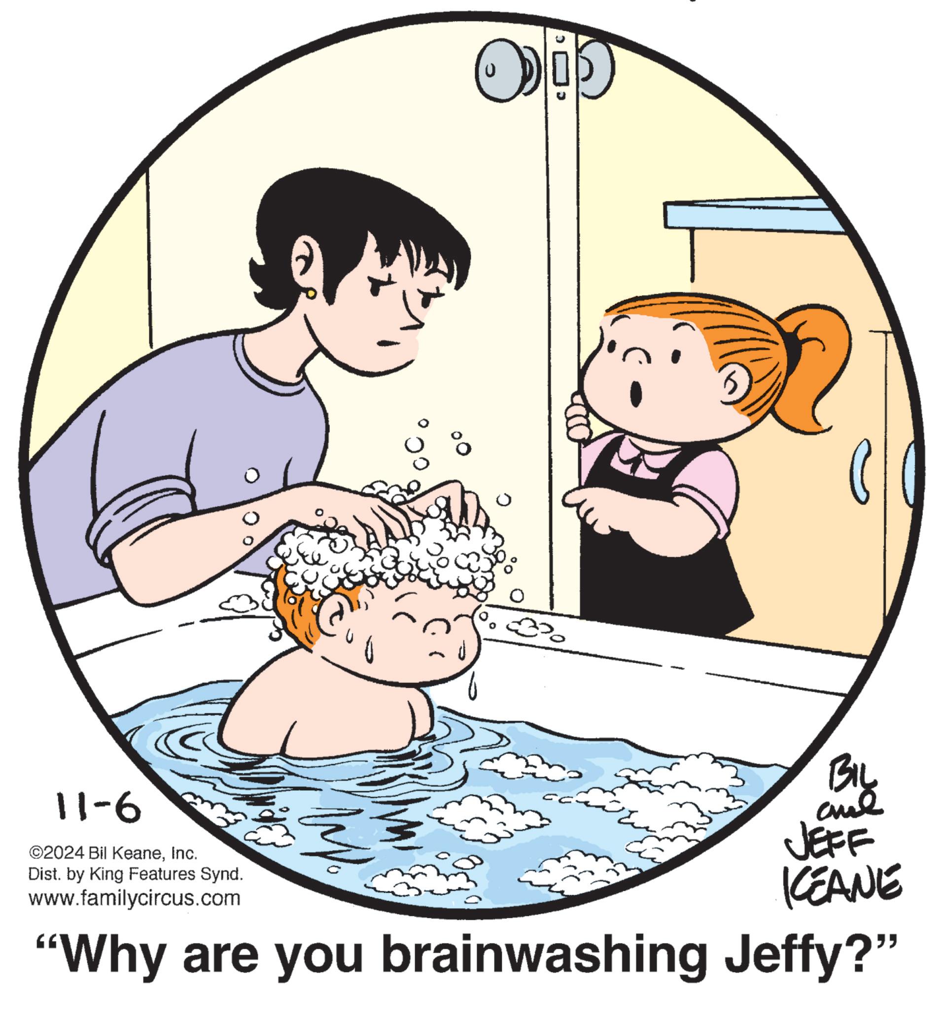 Art OCR: 11-6 ©2024 Bil KeaneInc. Dist. by King Features Synd. www.familycircus.com 3% ? BIL JEFF KEANE "Why are you brainwashing Jeffy?" 11-6 © 2024 Bil KeaneInc. Dist . by King Features Synd . www.familycircus.com 3 % ? BIL JEFF KEANE " Why are you brainwashing Jeffy ? "