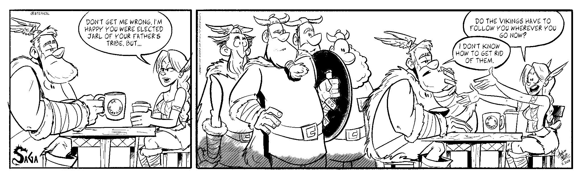Drawing OCR: @STEPNEAL DON'T GET ME WRONG. I'M HAPPY YOU WERE ELECTED JARL OF YOUR FATHER'S TRIBEBUT... SAGA SIR ?? DO THE VIKINGS HAVE TO FOLLOW YOU WHEREVER YOU GO NOW? I DON'T KNOW HOW TO GET RID OF THEM. ? SIR Sighen 11.2024 @STEPNEAL DON'T GET ME WRONG . I'M HAPPY YOU WERE ELECTED JARL OF YOUR FATHER'S TRIBEBUT ... SAGA SIR ?? DO THE VIKINGS HAVE TO FOLLOW YOU WHEREVER YOU GO NOW ? I DON'T KNOW HOW TO GET RID OF THEM . ? SIR Sighen 11.2024