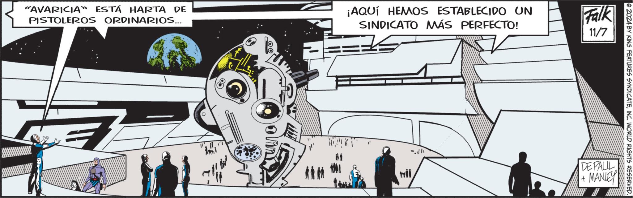 Astronaut OCR: "AVARICIA ESTÁ HARTA DE PISTOLEROS ORDINARIOS... ¡AQUÍ HEMOS ESTABLECIDO UN SINDICATO MÁS PERFECTO! Falk 11/7 -??? mil 2024 BY KING FEATURES SYNDICATEINC. WORLD RIGHTS RESERVED. DE PALIL + MANLEY " AVARICIA ESTÁ HARTA DE PISTOLEROS ORDINARIOS ... ¡ AQUÍ HEMOS ESTABLECIDO UN SINDICATO MÁS PERFECTO ! Falk 11/7 -??? mil 2024 BY KING FEATURES SYNDICATEINC . WORLD RIGHTS RESERVED . DE PALIL + MANLEY