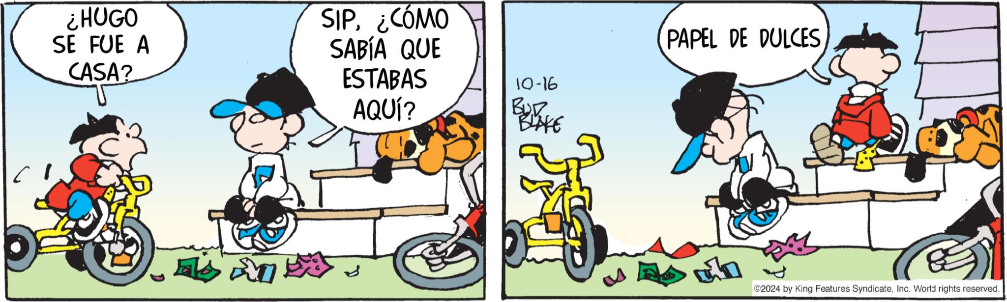 Font OCR: ¿HUGO SE FUE A CASA? ?? SIP. ¿CÓMO SABÍA QUE ESTABAS AQUÍ? 10-16 BUR BLAKE 14 PAPEL DE DULCES ©2024 by King Features SyndicateInc. World rights reserved. ¿ HUGO SE FUE A CASA ? ?? SIP . ¿ CÓMO SABÍA QUE ESTABAS AQUÍ ? 10-16 BUR BLAKE 14 PAPEL DE DULCES © 2024 by King Features SyndicateInc. World rights reserved .