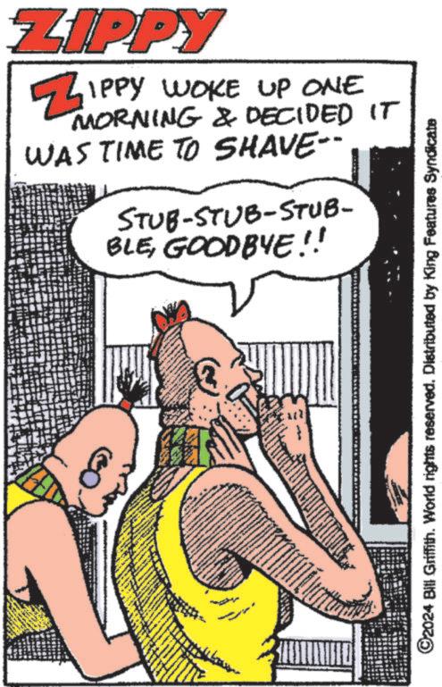 Conversation OCR: ZIPPY ZIPPY WOKE UP ONE MORNING & DECIDED IT WAS TIME TO SHAVE-- STUB-STUB-STUB- BLEGOODBYE!! 3 ©2024 Bill Griffith. World rights reserved. Distributed by King Features Syndicate ZIPPY ZIPPY WOKE UP ONE MORNING & DECIDED IT WAS TIME TO SHAVE-- STUB - STUB - STUB- BLEGOODBYE !! 3 © 2024 Bill Griffith . World rights reserved . Distributed by King Features Syndicate