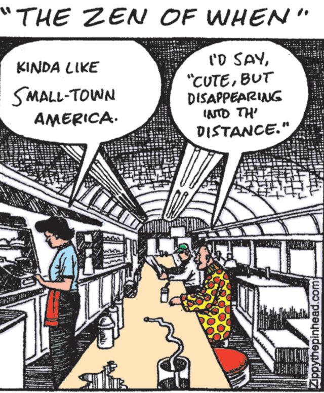 Illustration OCR: "THE ZEN OF WHEN" KINDA LIKE SMALL-TOWN AMERICA. I'D SAYBUT DISAPPEARING INTO TH' DISTANCE." Zippythepinhead.com " THE ZEN OF WHEN " KINDA LIKE SMALL - TOWN AMERICA . I'D SAY" CUTEBUT DISAPPEARING INTO TH ' DISTANCE . " Zippythepinhead.com