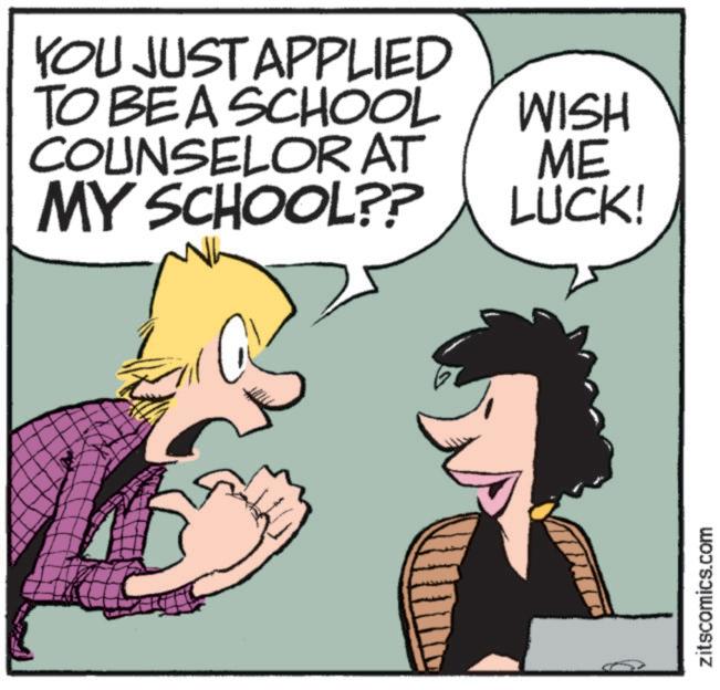 Fictional character OCR: YOU JUST APPLIED TO BE A SCHOOL COUNSELOR AT MY SCHOOL?? WISH ME LUCK! zitscomics.com YOU JUST APPLIED TO BE A SCHOOL COUNSELOR AT MY SCHOOL ?? WISH ME LUCK ! zitscomics.com