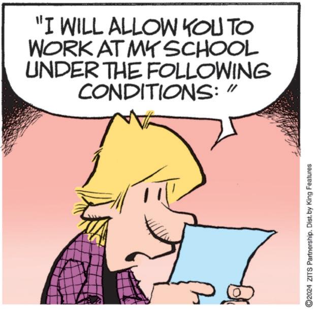 Line OCR: "I WILL ALLOW YOU TO WORK AT MY SCHOOL UNDER THE FOLLOWING CONDITIONS:" ©2024 ZITS Partnership. Dist. by King Features " I WILL ALLOW YOU TO WORK AT MY SCHOOL UNDER THE FOLLOWING CONDITIONS : " © 2024 ZITS Partnership . Dist . by King Features