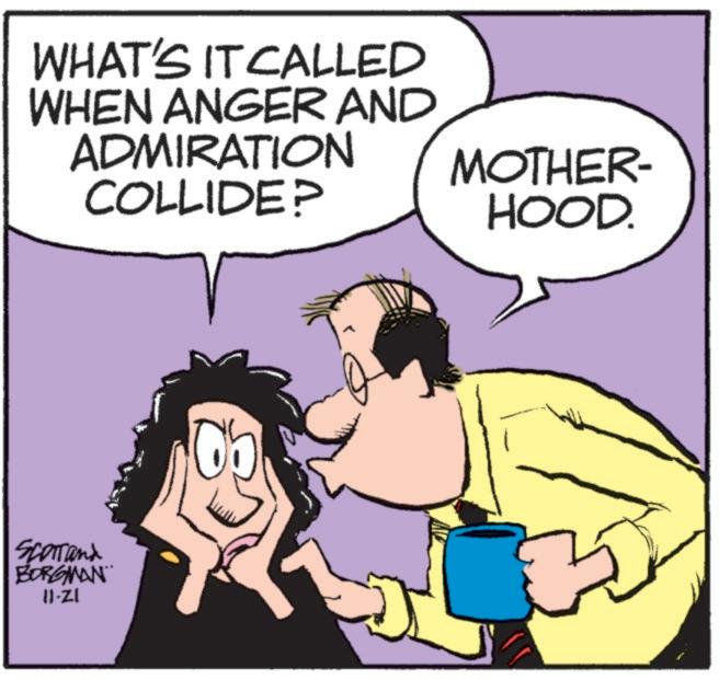 Mammal OCR: WHAT'S IT CALLED WHEN ANGER AND ADMIRATION COLLIDE? Scottand BORGMAN™ II-ZI MOTHER- HOOD. WHAT'S IT CALLED WHEN ANGER AND ADMIRATION COLLIDE ? Scottand BORGMAN ™ II - ZI MOTHER- HOOD .