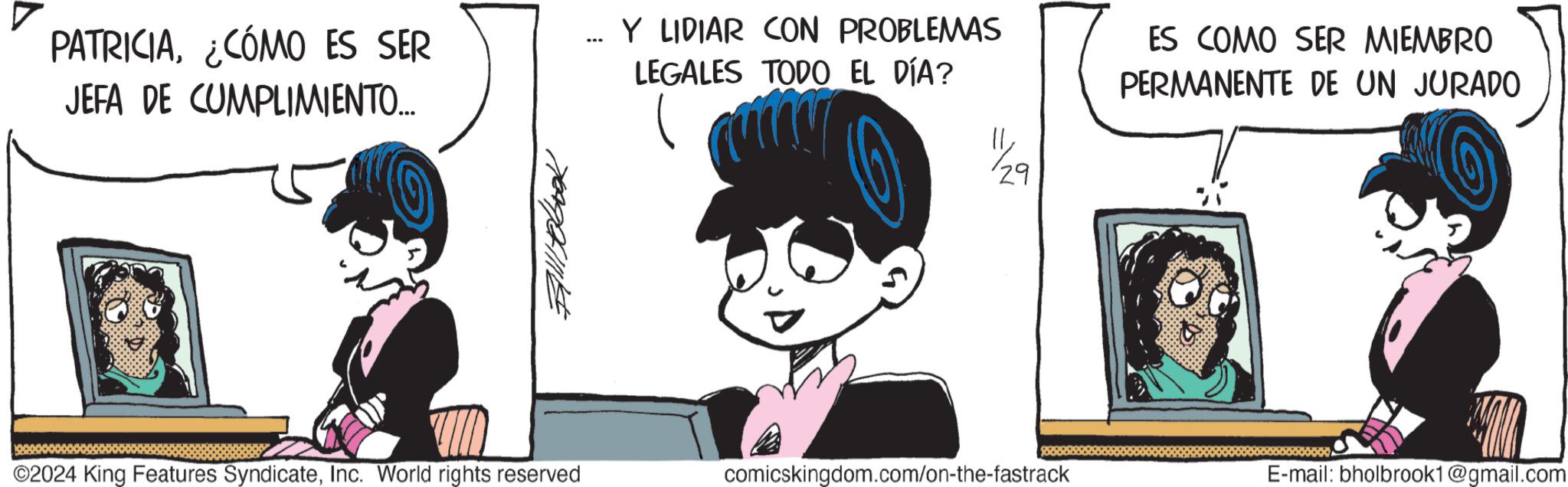Line OCR: PATRICIA¿CÓMO ES SER JEFA DE CUMPLIMIENTO... ... Y LIDIAR CON PROBLEMAS LEGALES TODO EL DÍA? 11 29 ES COMO SER MIEMBRO PERMANENTE DE UN JURADO ©2024 King Features SyndicateInc. World rights reserved comicskingdom.com/on-the-fastrack E-mail: bholbrook1@gmail.com PATRICIA¿ CÓMO ES SER JEFA DE CUMPLIMIENTO ... ... Y LIDIAR CON PROBLEMAS LEGALES TODO EL DÍA ? 11 29 ES COMO SER MIEMBRO PERMANENTE DE UN JURADO © 2024 King Features SyndicateInc. World rights reserved comicskingdom.com/on-the-fastrack E - mail : bholbrook1@gmail.com