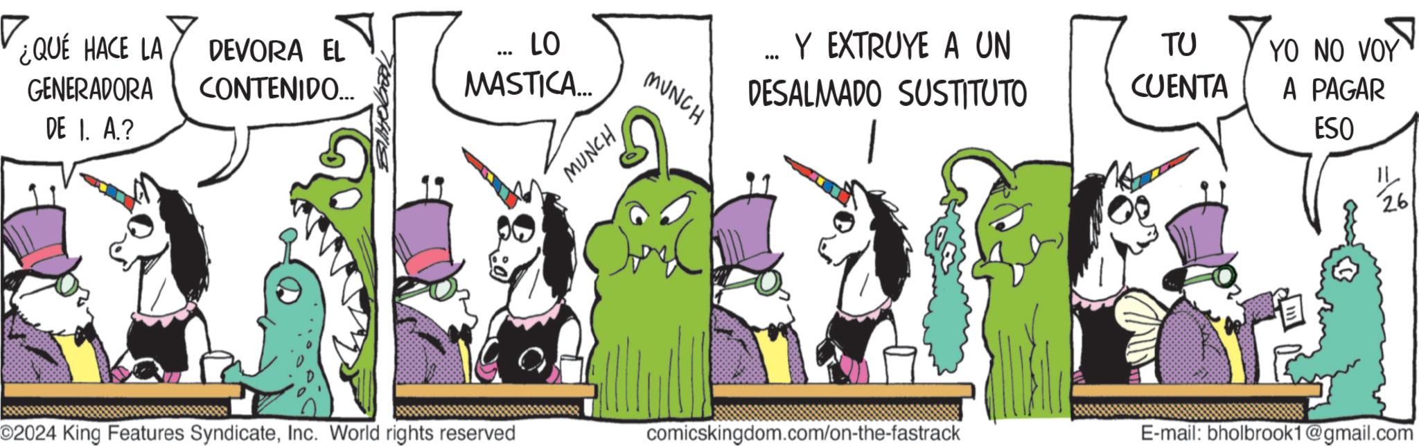 Art OCR: ¿QUÉ HACE LA GENERADORA DEVORA EL CONTENIDO.... LO MASTICA.... DE I. A.? MUNCH MUNCH Y EXTRUYE A UN DESALMADO SUSTITUTO ?? CUENTA YO NO VOY A PAGAR ESO || 26 ©2024 King Features SyndicateInc. World rights reserved comicskingdom.com/on-the-fastrack E-mail: bholbrook1@gmail.com ¿ QUÉ HACE LA GENERADORA DEVORA EL CONTENIDO .... LO MASTICA .... DE I. A. ? MUNCH MUNCH Y EXTRUYE A UN DESALMADO SUSTITUTO ?? CUENTA YO NO VOY A PAGAR ESO || 26 © 2024 King Features SyndicateInc. World rights reserved comicskingdom.com/on-the-fastrack E - mail : bholbrook1@gmail.com