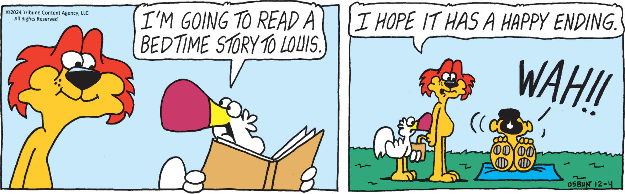 Font OCR: 2024 Tribune Content AgencyLLC All Rights Reserved I'M GOING TO READ A BEDTIME STORY TO LOUIS. I HOPE IT HAS A HAPPY ENDING. WAH!! ((CS ??? OSBUN 12-4 2024 Tribune Content AgencyLLC All Rights Reserved I'M GOING TO READ A BEDTIME STORY TO LOUIS . I HOPE IT HAS A HAPPY ENDING . WAH !! ( ( CS ??? OSBUN 12-4