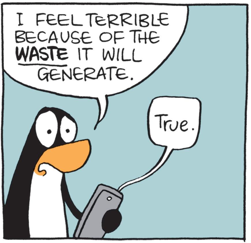 Art OCR: I FEEL TERRIBLE BECAUSE OF THE WASTE IT WILL GENERATE. True. I FEEL TERRIBLE BECAUSE OF THE WASTE IT WILL GENERATE . True .