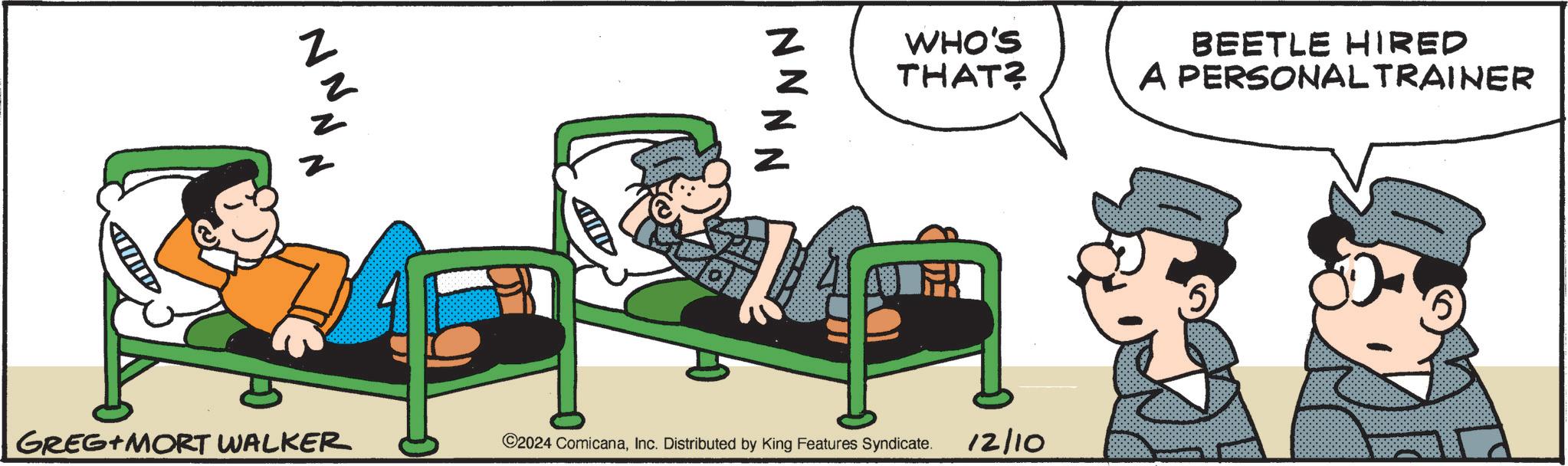 Art OCR: NNN z Z = WHO'S THAT? = GREG MORT WALKER ©2024 ComicanaInc. Distributed by King Features Syndicate. 12/10 BEETLE HIRED A PERSONAL TRAINER 5 6) NNN z Z = WHO'S THAT ? = GREG MORT WALKER © 2024 ComicanaInc. Distributed by King Features Syndicate . 12/10 BEETLE HIRED A PERSONAL TRAINER 5 6 )