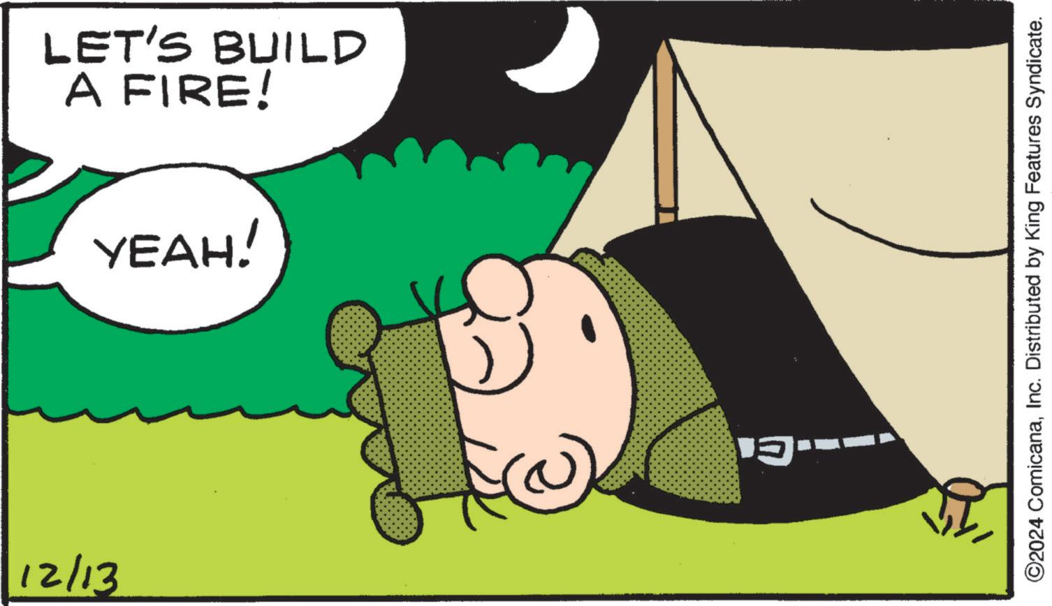 Fictional character OCR: 12/13 A FIRE! LET'S BUILD YEAH! V?--- ©2024 ComicanaInc. Distributed by King Features Syndicate. 12/13 A FIRE ! LET'S BUILD YEAH ! V? --- © 2024 ComicanaInc. Distributed by King Features Syndicate .