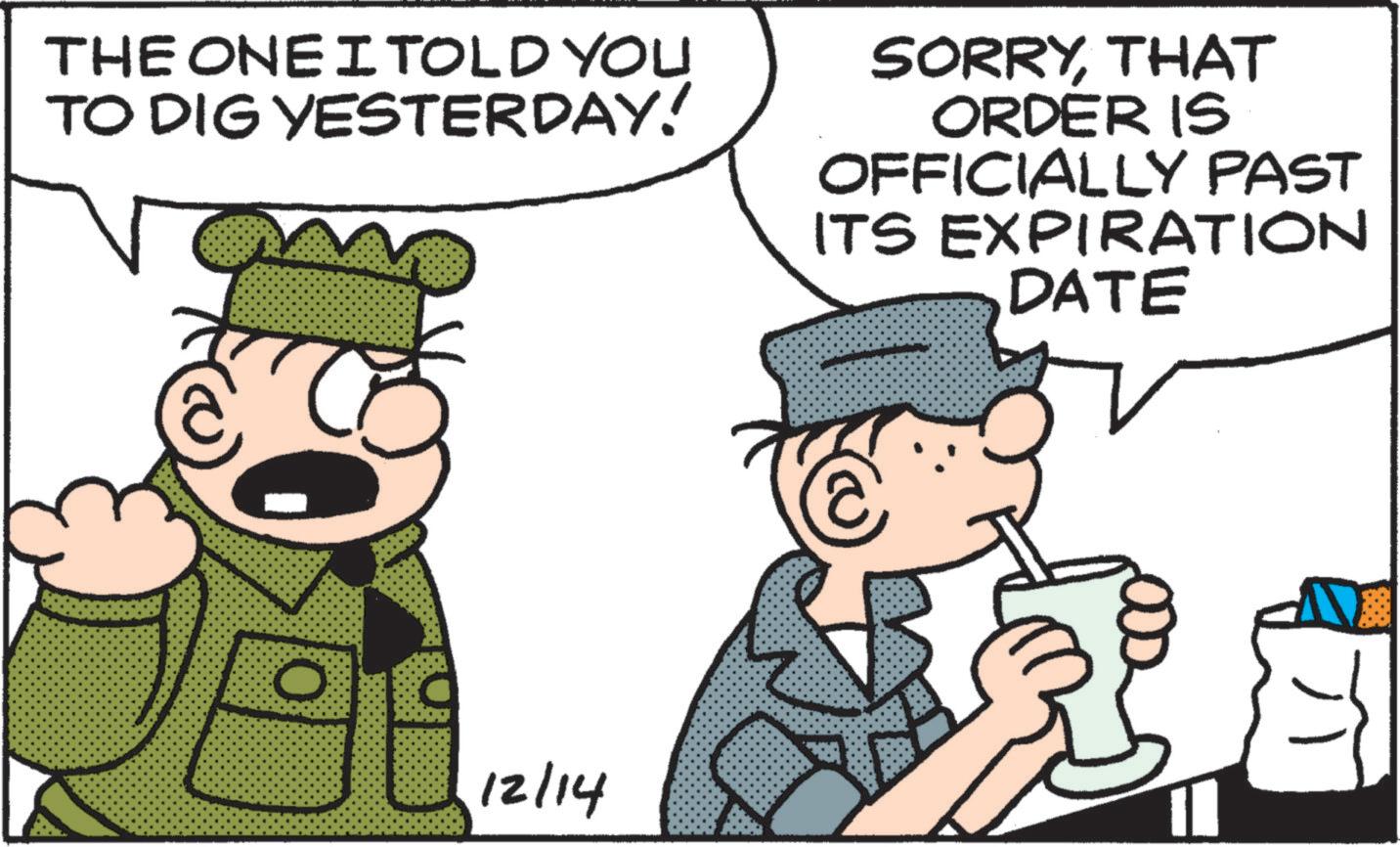 Conversation OCR: THE ONEI TOLD YOU TO DIG YESTERDAY! SORRYTHAT ORDER IS OFFICIALLY PAST ITS EXPIRATION DATE 12/14 THE ONEI TOLD YOU TO DIG YESTERDAY ! SORRYTHAT ORDER IS OFFICIALLY PAST ITS EXPIRATION DATE 12/14