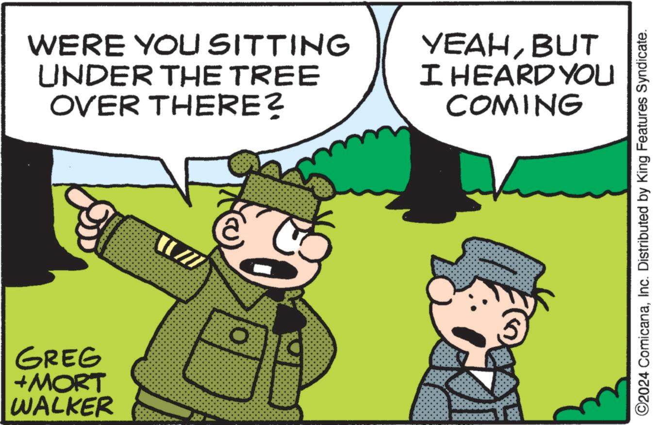 Photo caption OCR: GREG +MORT WALKER WERE YOU SITTING UNDER THE TREE OVER THERE? YEAHBUT I HEARD YOU COMING ©2024 ComicanaInc. Distributed by King Features Syndicate. GREG + MORT WALKER WERE YOU SITTING UNDER THE TREE OVER THERE ? YEAHBUT I HEARD YOU COMING © 2024 ComicanaInc. Distributed by King Features Syndicate .