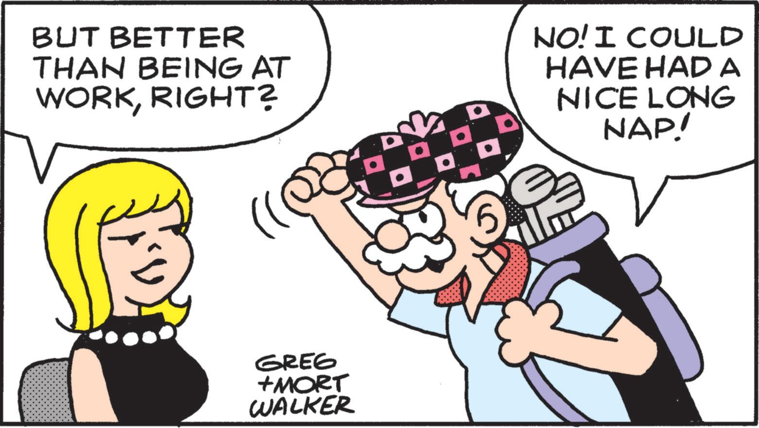 Happiness OCR: BUT BETTER THAN BEING AT WORKRIGHT? GREG +MORT WALKER D NO! I COULD HAVE HAD A NICE LONG NAP! BUT BETTER THAN BEING AT WORKRIGHT ? GREG + MORT WALKER D NO ! I COULD HAVE HAD A NICE LONG NAP !