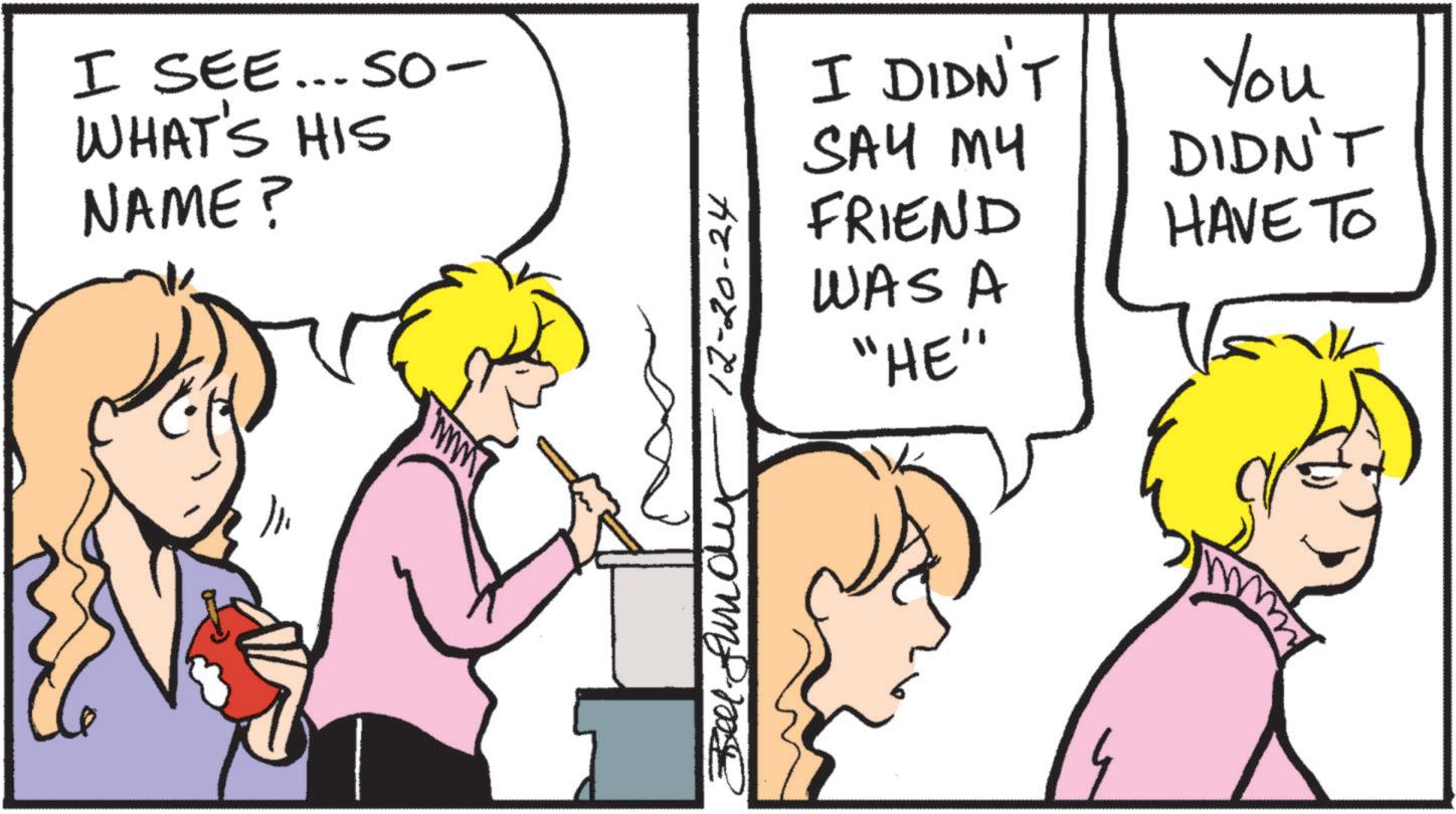 Comic book OCR: I SEE... SO- WHAT'S HIS NAME? 12-20-24 I DIDN'T SAY MY You FRIEND WAS A "HE" DIDN'T HAVE TO I SEE ... SO- WHAT'S HIS NAME ? 12-20-24 I DIDN'T SAY MY You FRIEND WAS A " HE " DIDN'T HAVE TO