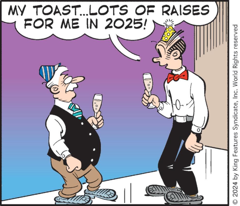 Debate OCR: FOR ME IN 2025! MY TOAST...LOTS OF RAISES 0 O 2024 by King Features SyndicateInc. World Rights reserved FOR ME IN 2025 ! MY TOAST ... LOTS OF RAISES 0 O 2024 by King Features SyndicateInc. World Rights reserved