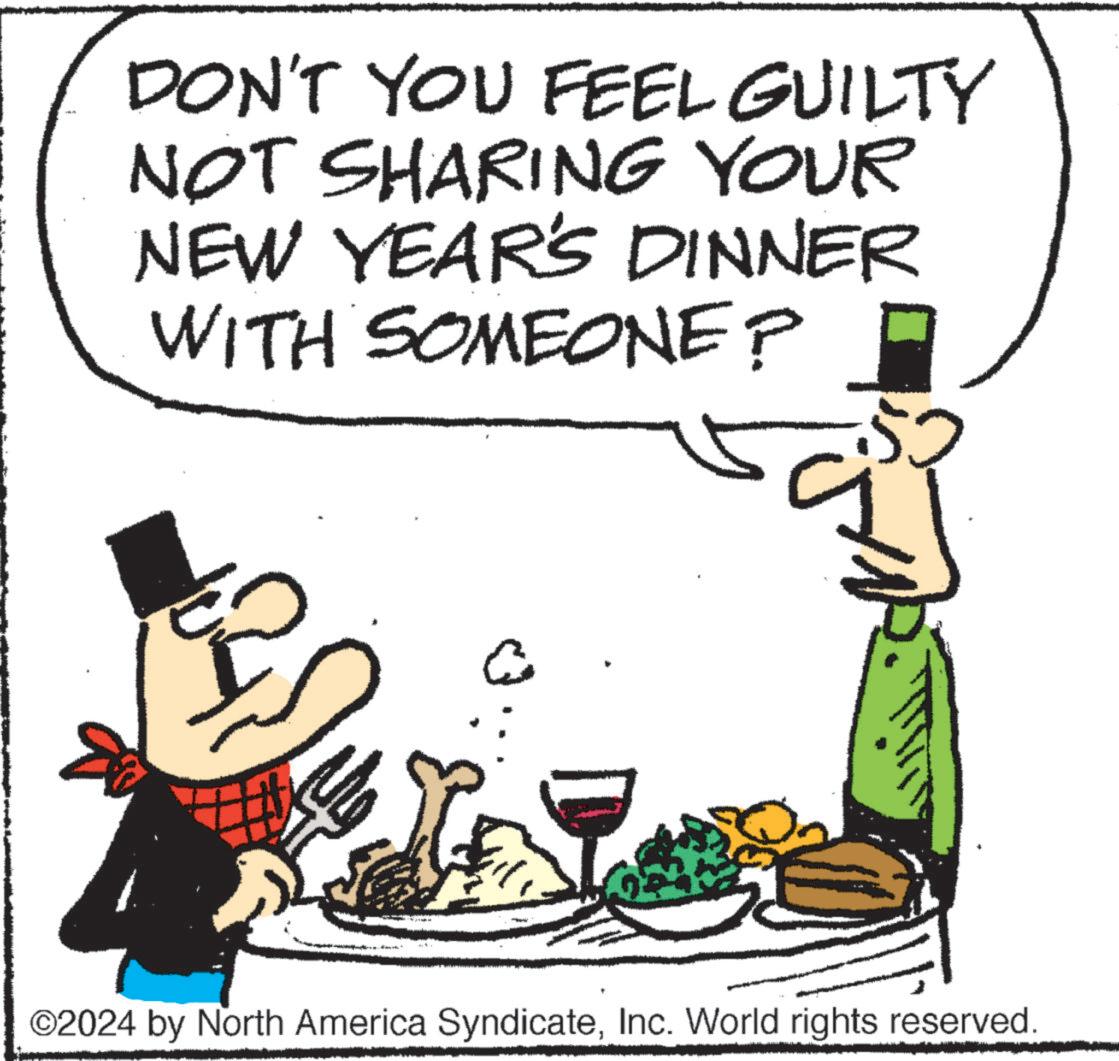 Fast food OCR: DON'T YOU FEEL GUILTY NOT SHARING YOUR NEW YEAR'S DINNER WITH SOMEONE? 52 ©2024 by North America SyndicateInc. World rights reserved. DON'T YOU FEEL GUILTY NOT SHARING YOUR NEW YEAR'S DINNER WITH SOMEONE ? 52 © 2024 by North America SyndicateInc. World rights reserved .