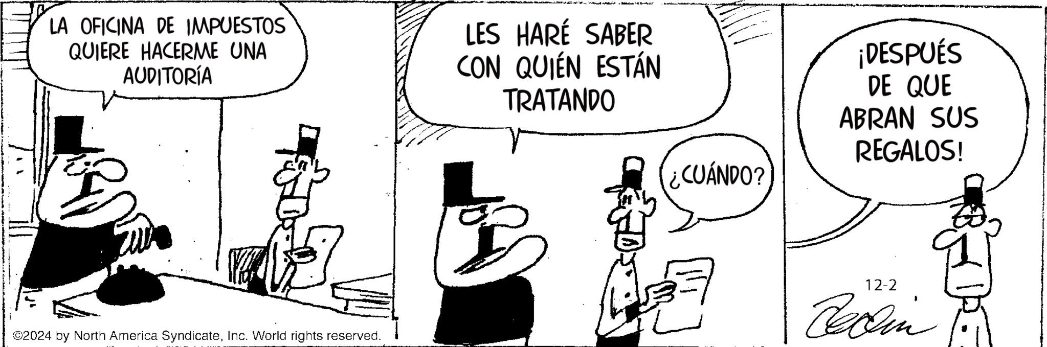 Rectangle OCR: LA OFICINA DE IMPUESTOS QUIERE HACERME UNA AUDITORÍA LES HARÉ SABER CON QUIÉN ESTÁN TRATANDO ©2024 by North America SyndicateInc. World rights reserved. ¿CUÁNDO? ¡DESPUÉS DE QUE ABRAN SUS REGALOS! 12-2 Celin LA OFICINA DE IMPUESTOS QUIERE HACERME UNA AUDITORÍA LES HARÉ SABER CON QUIÉN ESTÁN TRATANDO © 2024 by North America SyndicateInc. World rights reserved . ¿ CUÁNDO ? ¡ DESPUÉS DE QUE ABRAN SUS REGALOS ! 12-2 Celin