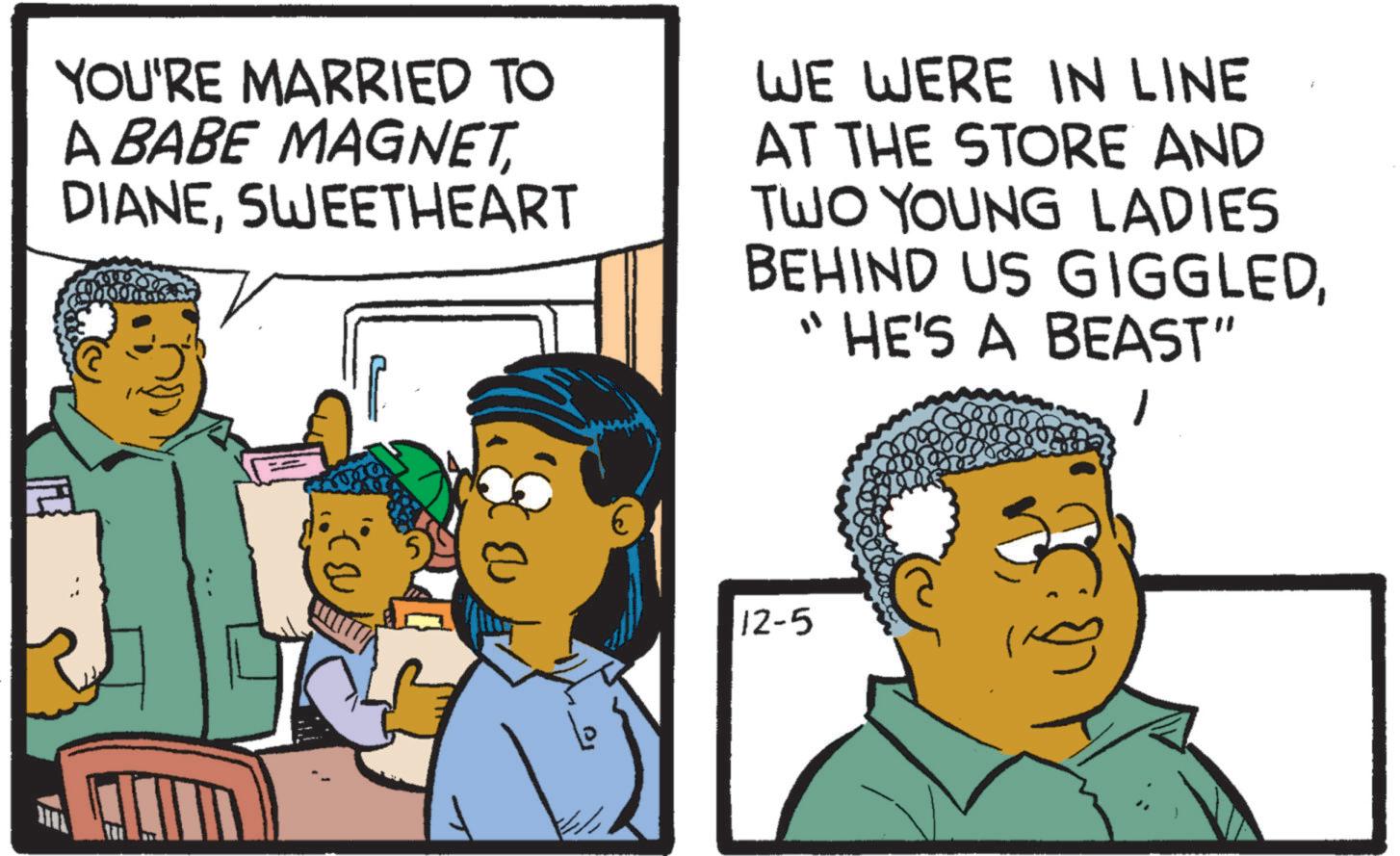 Font OCR: YOU'RE MARRIED TO A BABE MAGNETSWEETHEART WE WERE IN LINE AT THE STORE AND TWO YOUNG LADIES BEHIND US GIGGLED"HE'S A BEAST" 1 12-5 YOU'RE MARRIED TO A BABE MAGNETSWEETHEART WE WERE IN LINE AT THE STORE AND TWO YOUNG LADIES BEHIND US GIGGLED" HE'S A BEAST " 1 12-5