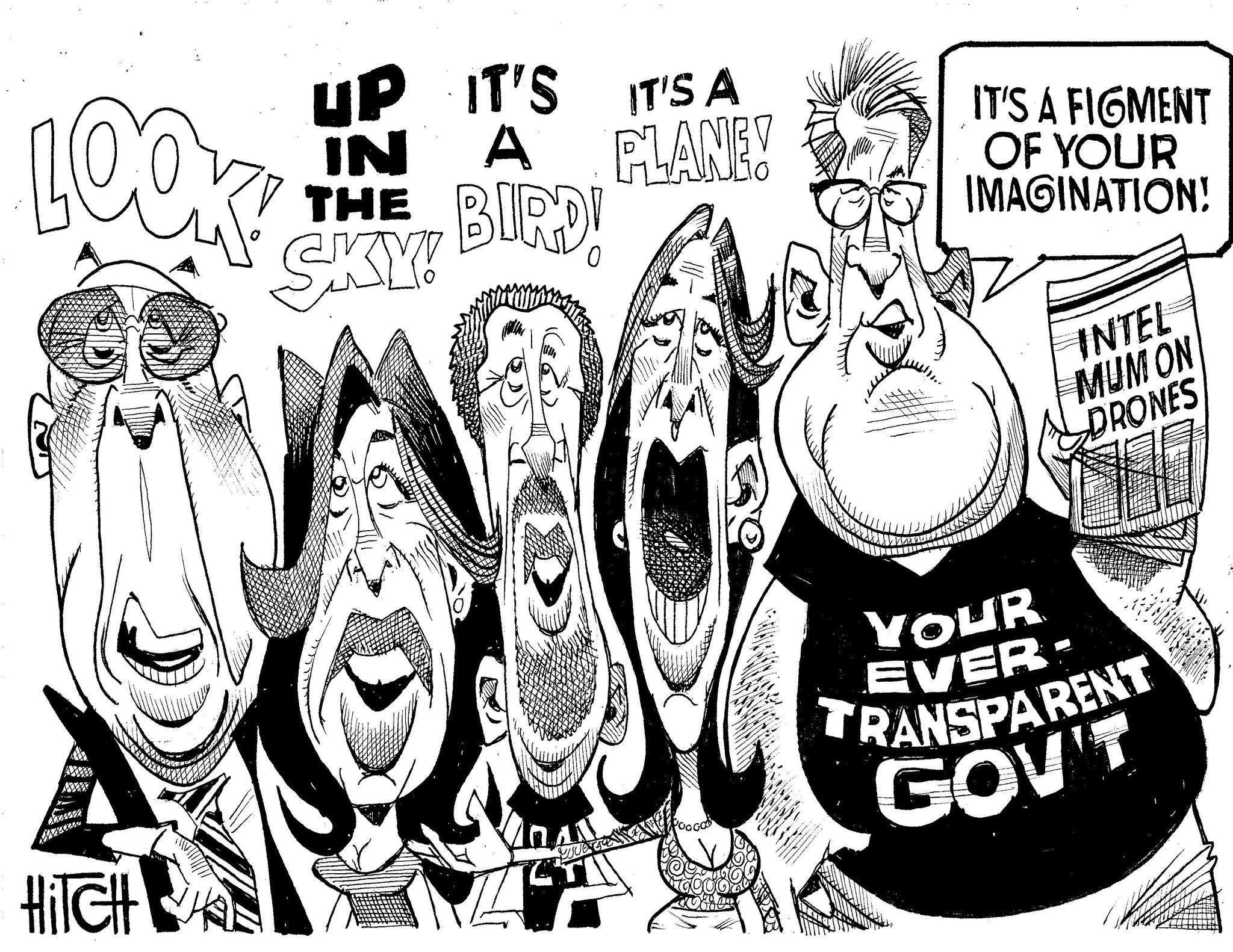 OCR: LOO UP IT'S IT'S A IN A PLANE! THE BIRD! SKY IT'S A FIGMENT OF YOUR IMAGINATION! INTEL MUM ON DRONES HiTCH YOUR EVER TRANSPARENT GOV'T LOO UP IT'S IT'S A IN A PLANE ! THE BIRD ! SKY IT'S A FIGMENT OF YOUR IMAGINATION ! INTEL MUM ON DRONES HiTCH YOUR EVER TRANSPARENT GOV'T
