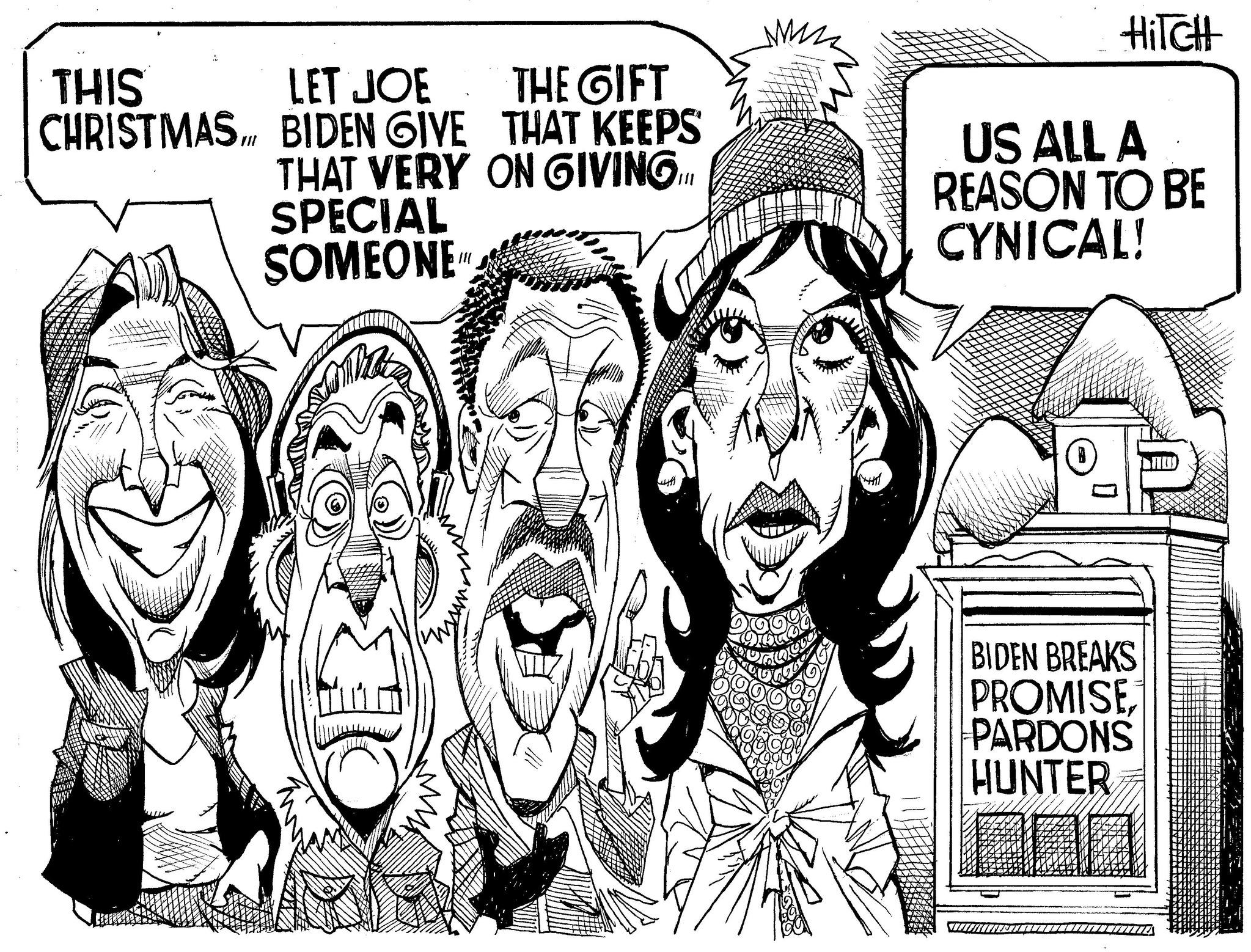Font OCR: HITCH THIS LET JOE THE GIFT CHRISTMAS... BIDEN GIVE THAT KEEPS THAT VERY ON GIVING... SPECIAL SOMEONE III US ALL A REASON TO BE CYNICAL! HO BIDEN BREAKS PROMISEPARDONS HUNTER HITCH THIS LET JOE THE GIFT CHRISTMAS ... BIDEN GIVE THAT KEEPS THAT VERY ON GIVING ... SPECIAL SOMEONE III US ALL A REASON TO BE CYNICAL ! HO BIDEN BREAKS PROMISEPARDONS HUNTER