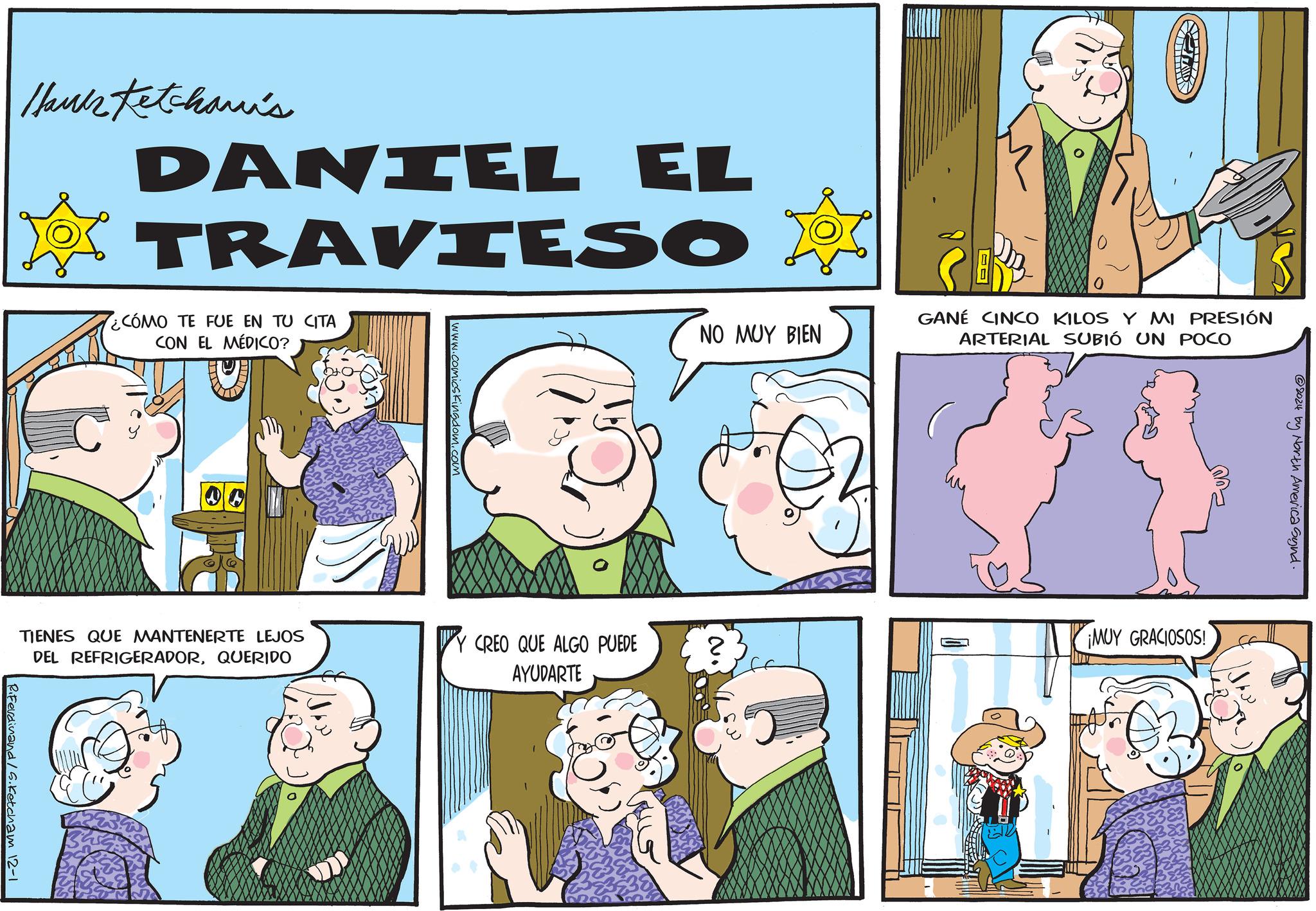 Line OCR: NO MUY BIEN Hawks Ketcham's DANIEL EL TRAVIESO ¿CÓMO TE FUE EN TU CITA CON EL MÉDICO? TIENES QUE MANTENERTE LEJOS DEL REFRIGERADORQUERIDO RiFerdinand/S. Ketcham 12-1 Fingdom.com Y CREO QUE ALGO PUEDE AYUDARTE GANÉ CINCO KILOS Y MI PRESIÓN ARTERIAL SUBIÓ UN POCO 2024 by North America Synd. ¡MUY GRACIOSOS! NO MUY BIEN Hawks Ketcham's DANIEL EL TRAVIESO ¿ CÓMO TE FUE EN TU CITA CON EL MÉDICO ? TIENES QUE MANTENERTE LEJOS DEL REFRIGERADORQUERIDO RiFerdinand / S . Ketcham 12-1 Fingdom.com Y CREO QUE ALGO PUEDE AYUDARTE GANÉ CINCO KILOS Y MI PRESIÓN ARTERIAL SUBIÓ UN POCO 2024 by North America Synd . ¡ MUY GRACIOSOS !