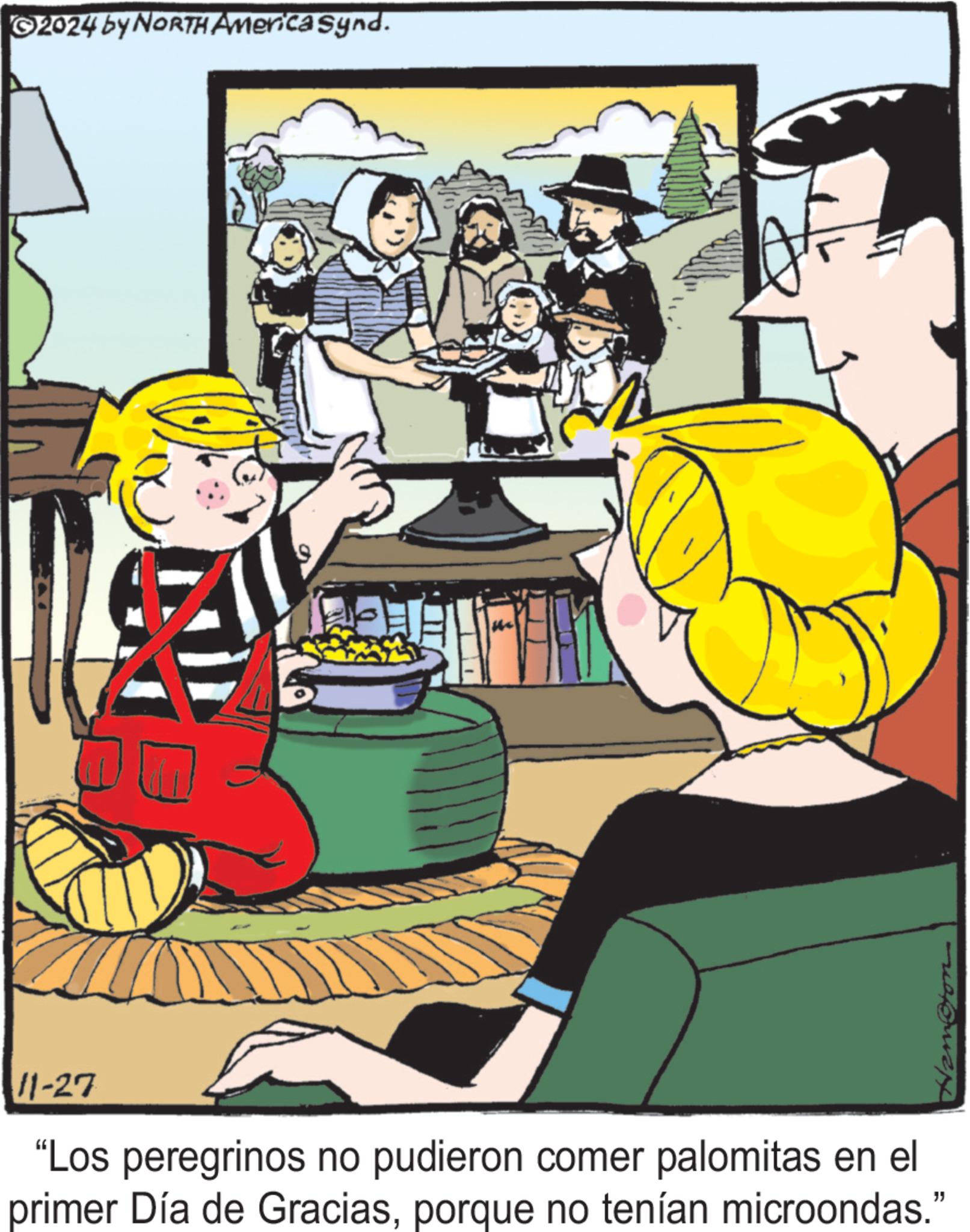 Comics OCR: 2024 by NORTH America synd. 11-27 "Los peregrinos no pudieron comer palomitas en el primer Día de Graciasporque no tenían microondas." 2024 by NORTH America synd . 11-27 " Los peregrinos no pudieron comer palomitas en el primer Día de Graciasporque no tenían microondas . "