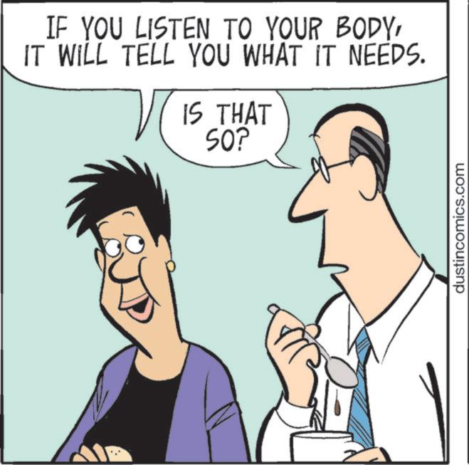 Organism OCR: ???? IF YOU LISTEN TO YOUR BODYIT WILL TELL YOU WHAT IT NEEDS. IS THAT 50? dustincomics.com ???? IF YOU LISTEN TO YOUR BODYIT WILL TELL YOU WHAT IT NEEDS . IS THAT 50 ? dustincomics.com