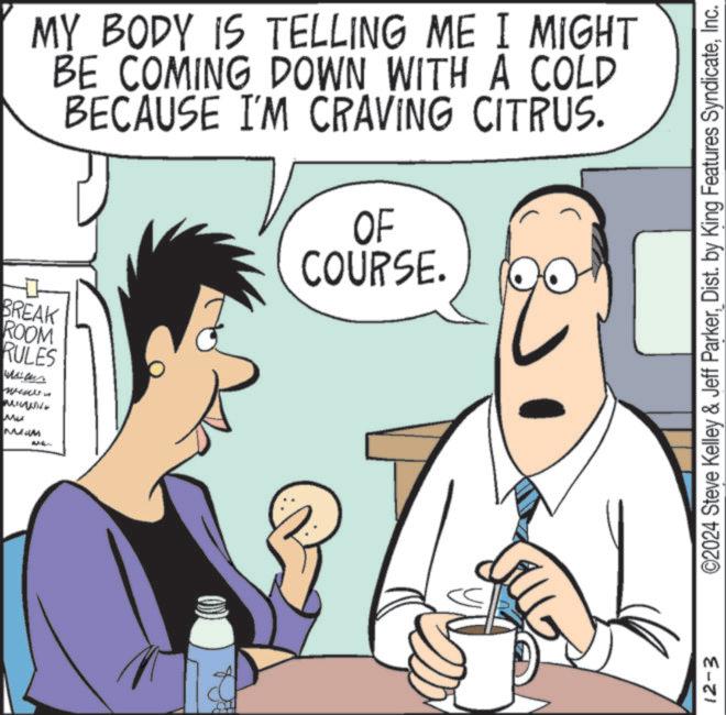 Gesture OCR: MY BODY IS TELLING ME I MIGHT BE COMING DOWN WITH A COLD BECAUSE I'M CRAVING CITRUS. BREAK ROOM RULES OF COURSE. ? ???????? UL 12-3 ©2024 Steve Kelley & Jeff ParkerInc. MY BODY IS TELLING ME I MIGHT BE COMING DOWN WITH A COLD BECAUSE I'M CRAVING CITRUS . BREAK ROOM RULES OF COURSE . ? ???????? UL 12-3 © 2024 Steve Kelley & Jeff ParkerDist . by King Features Syndicate