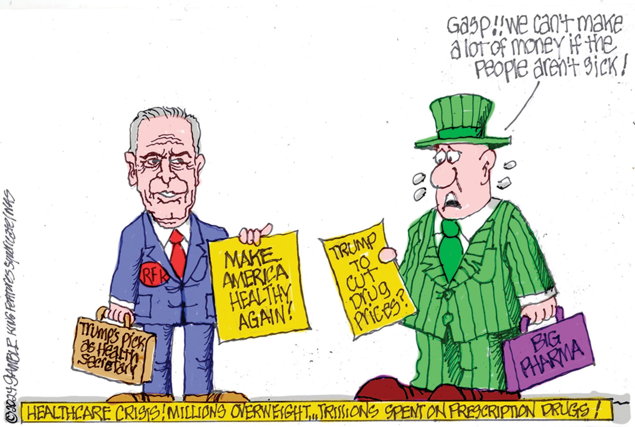 Animated cartoon OCR: © 2024 GAMBLE KING Features Squtricate (NAS RF MAKE Trump's pick as Health Secretary AMERICA TRUMP HEALTHY TO CUT AGAIN? Drug Prices? Gasp!!we can't make a lot of money if the People aren't sick! HEALTHCARE CRISIS: MILLIONS OVERWEIGHTTRISSIONS SPENT ON PRESCRIPTION DRUGS! BIG PHARMA © 2024 GAMBLE KING Features Squtricate ( NAS RF MAKE Trump's pick as Health Secretary AMERICA TRUMP HEALTHY TO CUT AGAIN ? Drug Prices ? Gasp !! we can't make a lot of money if the People aren't sick ! HEALTHCARE CRISIS : MILLIONS OVERWEIGHTTRISSIONS SPENT ON PRESCRIPTION DRUGS ! BIG PHARMA