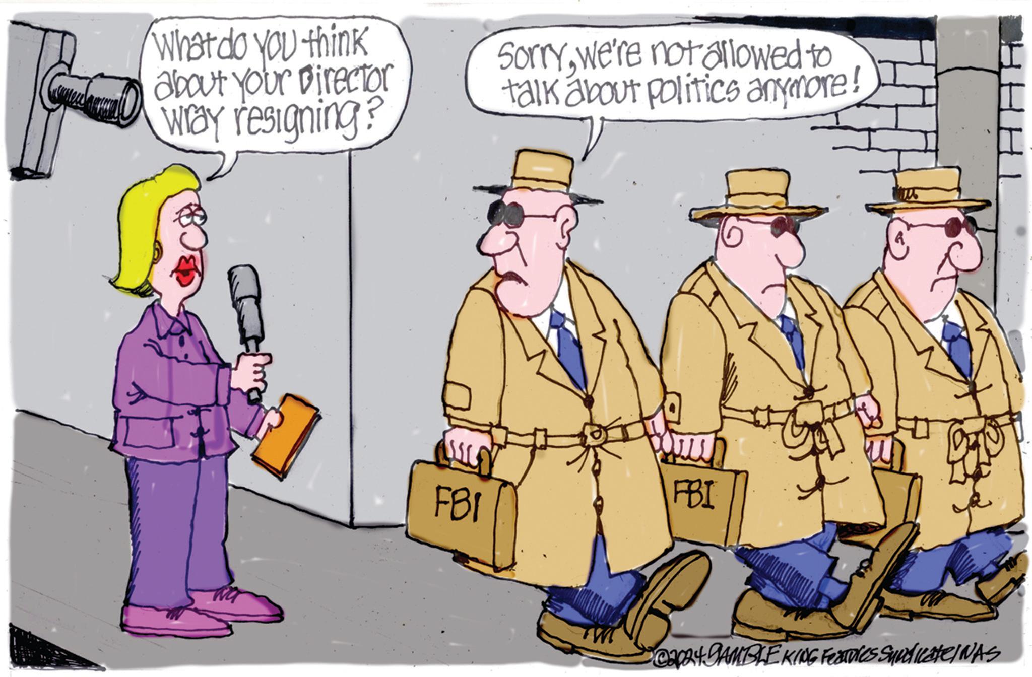 Animated cartoon OCR: What do you think about your Director way resigning? Sorrywe're not allowed to talk about politics anymore! wa FBI FBI @2024 GAMBLE KING Features Syndicate/NAS What do you think about your Director way resigning ? Sorrywe're not allowed to talk about politics anymore ! wa FBI FBI @ 2024 GAMBLE KING Features Syndicate / NAS