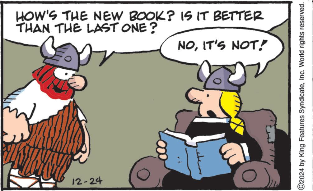 Moustache OCR: HOW'S THE NEW BOOK? IS IT BETTER THAN THE LAST ONE? NOIT'S NOT! 12-24 ©2024 by King Features SyndicateInc. World rights reserved. HOW'S THE NEW BOOK ? IS IT BETTER THAN THE LAST ONE ? NOIT'S NOT ! 12-24 © 2024 by King Features SyndicateInc. World rights reserved .