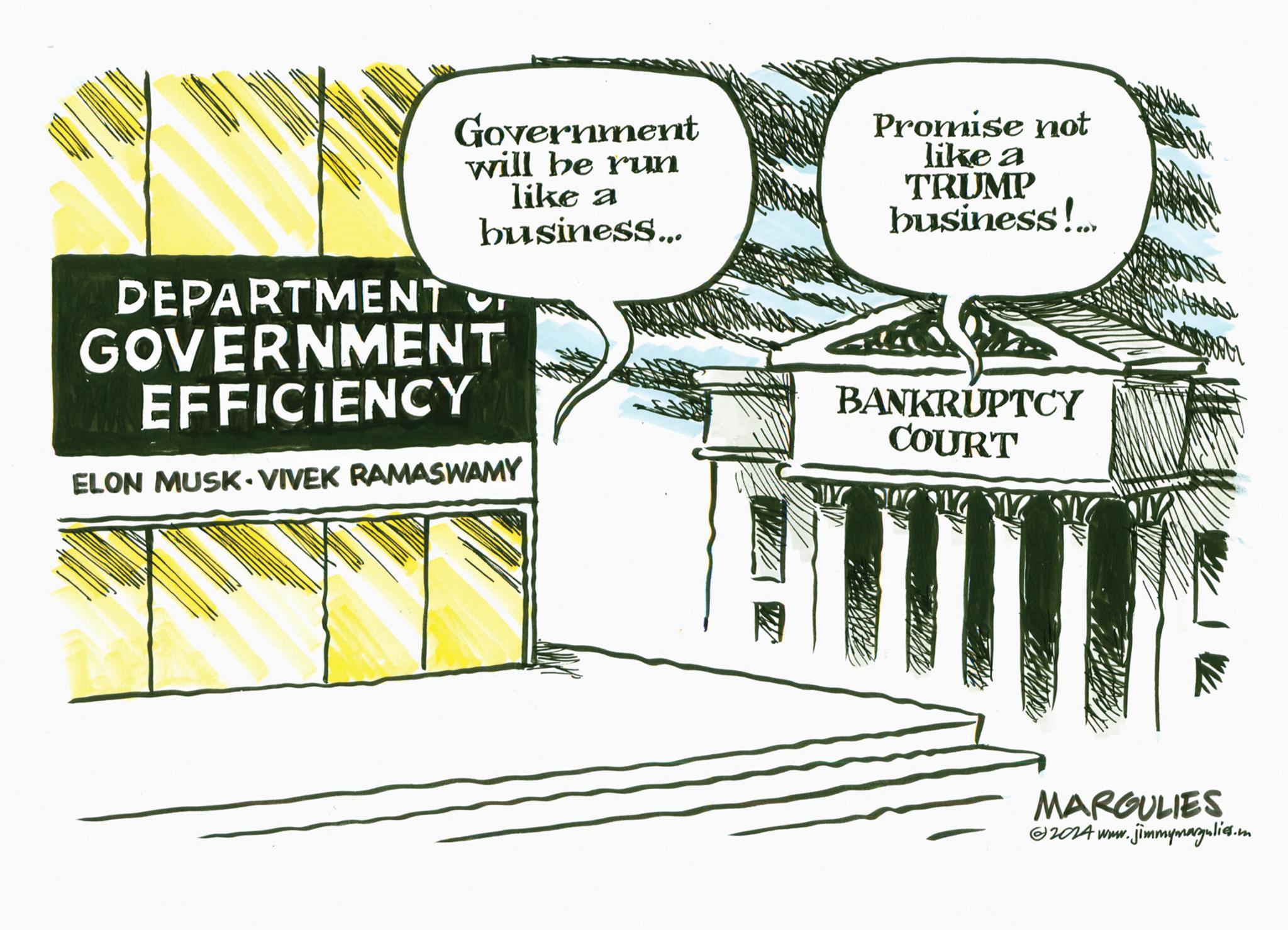 OCR: Government will be run like a business…. DEPARTMENT O GOVERNMENT EFFICIENCY ELON MUSK-VIVEK RAMASWAMY Promise not like a TRUMP business!... BANKRUPTCY COURT WY MARGULIES 2014 www.jimmymargulies.com Government will be run like a business … . DEPARTMENT O GOVERNMENT EFFICIENCY ELON MUSK - VIVEK RAMASWAMY Promise not like a TRUMP business ! ... BANKRUPTCY COURT WY MARGULIES 2014 www.jimmymargulies.com