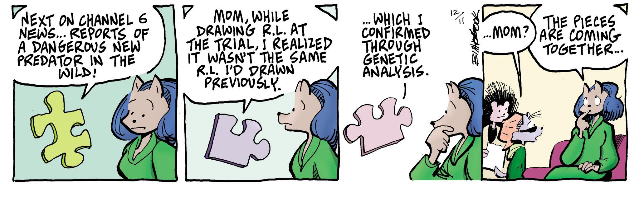 Font OCR: NEXT ON CHANNEL 6 NEWS... REPORTS OF A DANGEROUS NEW PREDATOR IN THE WILD! ? MOMWHILE DRAWING R.L. AT THE TRIALI REALIZED IT WASN'T THE SAME R.L. I'D DRAWN PREVIOUSLY. Pr "" WHICH I CONFIRMED THROUGH GENETIC ANALYSIS. THE PIECES •MOM?) ARE COMING TOGETHER... NEXT ON CHANNEL 6 NEWS ... REPORTS OF A DANGEROUS NEW PREDATOR IN THE WILD ! ? MOMWHILE DRAWING R.L. AT THE TRIALI REALIZED IT WASN'T THE SAME R.L. I'D DRAWN PREVIOUSLY . Pr " " WHICH I CONFIRMED THROUGH GENETIC ANALYSIS . THE PIECES • MOM ? ) ARE COMING TOGETHER ...