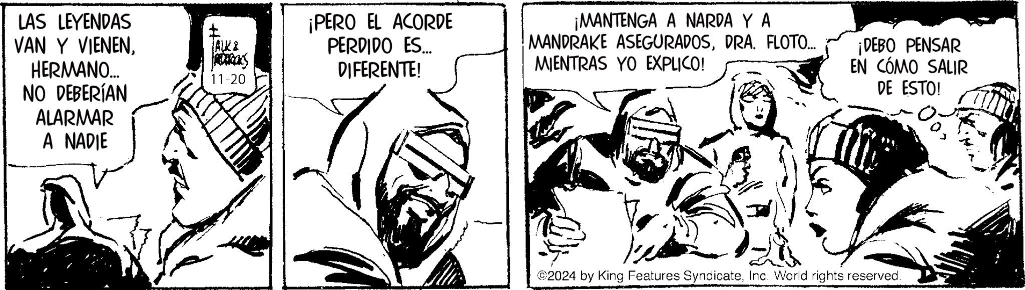 Happy OCR: LAS LEYENDAS VAN Y VIENENHERMANO... NO DEBERÍAN ALARMAR A NADIE ALK & panas 11-20 ¡PERO EL ACORDE PERDIDO ES... DIFERENTE! ¡MANTENGA A NARDA Y A MANDRAKE ASEGURADOSDRA. FLOTO... MIENTRAS YO EXPLICO! ¡DEBO PENSAR EN CÓMO SALIR DE ESTO! 2024 by King Features SyndicateInc. World rights reserved. LAS LEYENDAS VAN Y VIENENHERMANO ... NO DEBERÍAN ALARMAR A NADIE ALK & panas 11-20 ¡ PERO EL ACORDE PERDIDO ES ... DIFERENTE ! ¡ MANTENGA A NARDA Y A MANDRAKE ASEGURADOSDRA . FLOTO ... MIENTRAS YO EXPLICO ! ¡ DEBO PENSAR EN CÓMO SALIR DE ESTO ! 2024 by King Features SyndicateInc. World rights reserved .