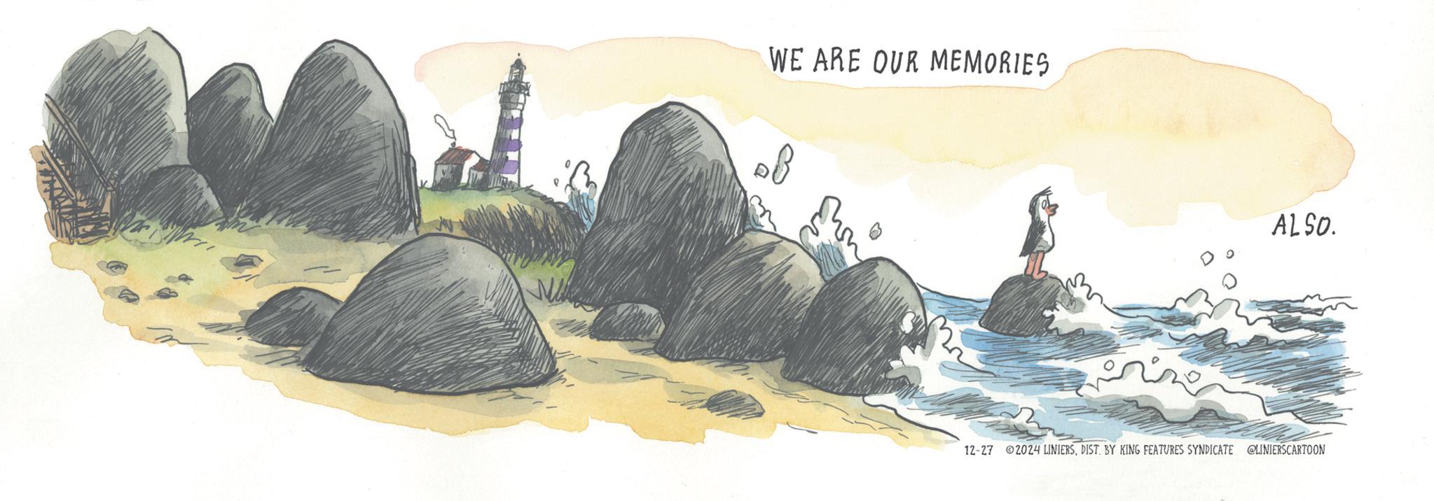 Art Paint OCR: WE ARE OUR MEMORIES ?? pine ALSO. 12-27 2024 LINIERSDIST. BY KING FEATURES SYNDICATE @LINIERSCARTOON WE ARE OUR MEMORIES ?? pine ALSO . 12-27 2024 LINIERSDIST . BY KING FEATURES SYNDICATE @LINIERSCARTOON