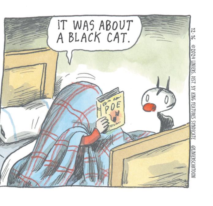 Fictional character OCR: IT WAS ABOUT A BLACK CAT. AM MPOE POE ?? 0 12-16 2024 LINIERSDIST. BY KING FEATURES SYNDICATE @LINIERSCARTOON IT WAS ABOUT A BLACK CAT . AM MPOE POE ?? 0 12-16 2024 LINIERSDIST . BY KING FEATURES SYNDICATE @LINIERSCARTOON