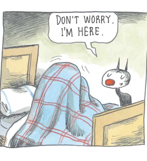 Animated cartoon OCR: DON'T WORRY. I'M HERE. DON'T WORRY . I'M HERE .