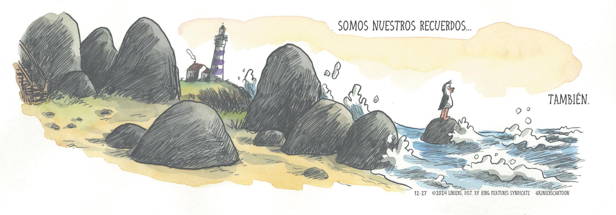 Coast OCR: SOMOS NUESTROS RECUERDOS... pine TAMBIÉN. 12-27 2024 LINIERSDIST. BY KING FEATURES SYNDICATE @LINIERSCARTOON SOMOS NUESTROS RECUERDOS ... pine TAMBIÉN . 12-27 2024 LINIERSDIST . BY KING FEATURES SYNDICATE @LINIERSCARTOON