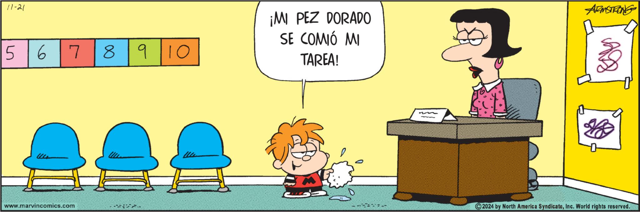 Fictional character OCR: 11-21 56 7 8 910 ¡MI PEZ DORADO SE COMIÓ MI TAREA! www.marvincomics.com S ARMSTRONG 2024 by North America SyndicateInc. World rights reserved. 11-21 56 7 8 910 ¡ MI PEZ DORADO SE COMIÓ MI TAREA ! www.marvincomics.com S ARMSTRONG 2024 by North America SyndicateInc. World rights reserved .