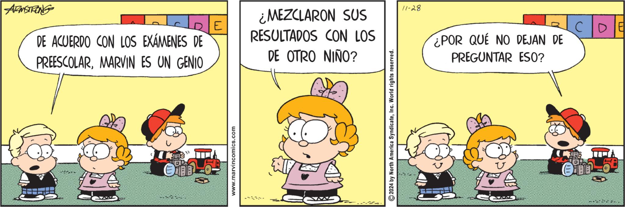Parallel OCR: ARMSTRONG DE ACUERDO CON LOS EXÁMENES DE PREESCOLARMARVIN ES UN GENIO ??? www.marvincomics.com ¿MEZCLARON SUS RESULTADOS CON LOS DE OTRO NIÑO? e 2024 by North America SyndicateInc. World rights reserved. 11-28 ¿POR QUE NO DEJAN DE PREGUNTAR ESO? CDE Oin 69 ARMSTRONG DE ACUERDO CON LOS EXÁMENES DE PREESCOLARMARVIN ES UN GENIO ??? www.marvincomics.com ¿ MEZCLARON SUS RESULTADOS CON LOS DE OTRO NIÑO ? e 2024 by North America SyndicateInc. World rights reserved . 11-28 ¿ POR QUE NO DEJAN DE PREGUNTAR ESO ? CDE Oin 69