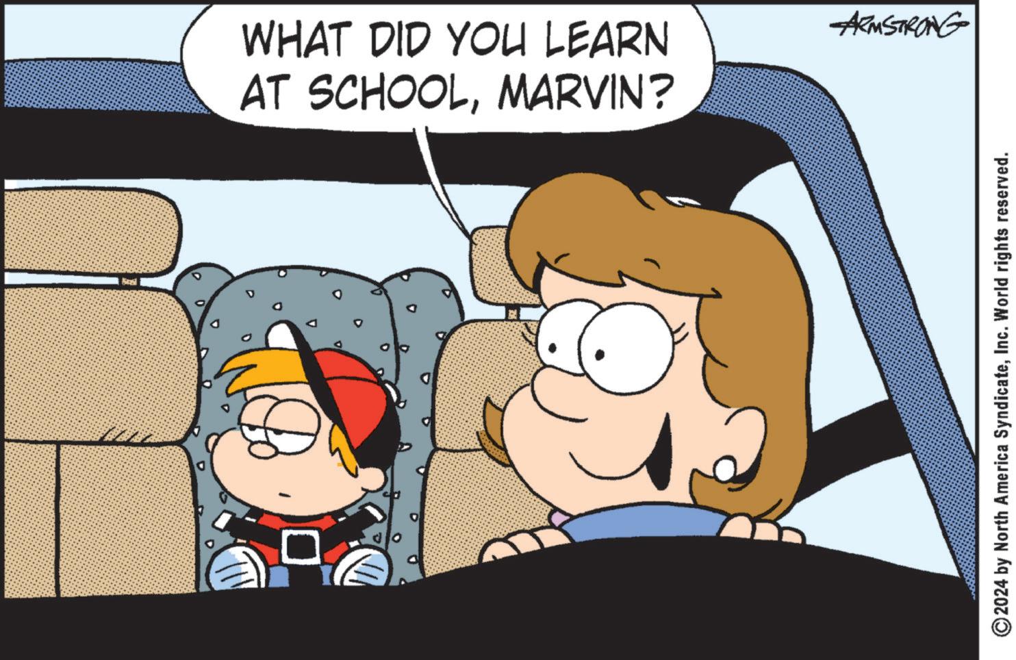 Comics OCR: AT SCHOOLMARVIN? WHAT DID YOU LEARN ARMSTRONG 2024 by North America SyndicateInc. World rights reserved. AT SCHOOLMARVIN ? WHAT DID YOU LEARN ARMSTRONG 2024 by North America SyndicateInc. World rights reserved .