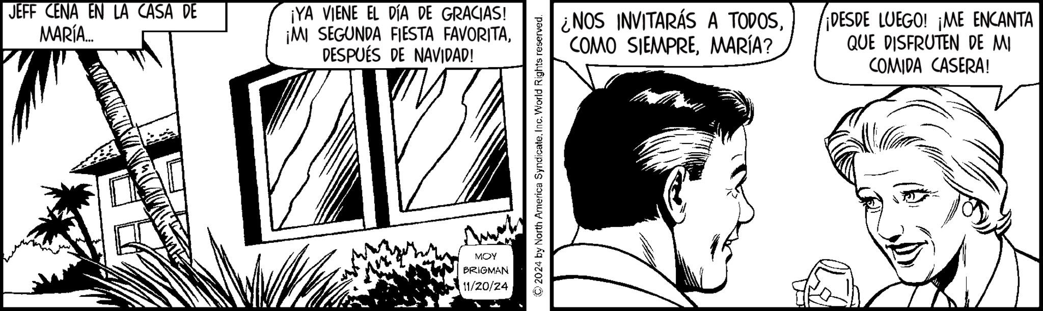 Art OCR: JEFF CENA EN LA CASA DE MARÍA... ¡YA VIENE EL DÍA DE GRACIAS! ¡MI SEGUNDA FIESTA FAVORITADESPUÉS DE NAVIDAD! ¿NOS INVITARÁS A TODOSMARÍA? Ame MOY BRIGMAN 11/20/24 ¡DESDE LUEGO! ¡ME ENCANTA QUE DISFRUTEN DE MI COMIDA CASERA! JEFF CENA EN LA CASA DE MARÍA ... ¡ YA VIENE EL DÍA DE GRACIAS ! ¡ MI SEGUNDA FIESTA FAVORITADESPUÉS DE NAVIDAD ! ¿ NOS INVITARÁS A TODOSCOMO SIEMPREMARÍA ? Ame MOY BRIGMAN 11/20/24 ¡ DESDE LUEGO ! ¡ ME ENCANTA QUE DISFRUTEN DE MI COMIDA CASERA !
