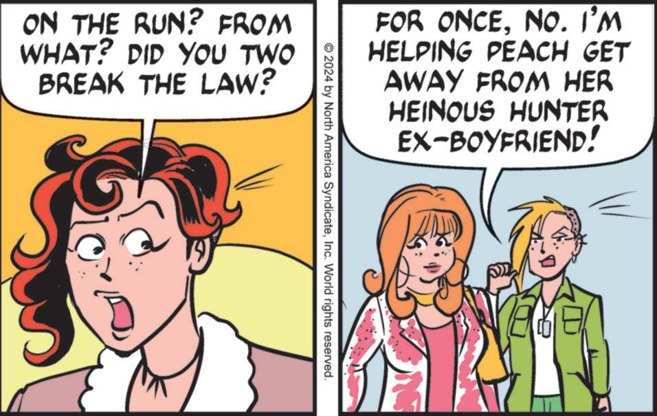 Animated cartoon OCR: ON THE RUN? FROM WHAT? DID YOU TWO BREAK THE LAW? FOR ONCENO. I'M HELPING PEACH GET AWAY FROM HER HEINOUS HUNTER EX-BOYFRIEND! 2024 by North America SyndicateInc. World rights reserved. ON THE RUN ? FROM WHAT ? DID YOU TWO BREAK THE LAW ? FOR ONCENO . I'M HELPING PEACH GET AWAY FROM HER HEINOUS HUNTER EX - BOYFRIEND ! 2024 by North America SyndicateInc. World rights reserved .