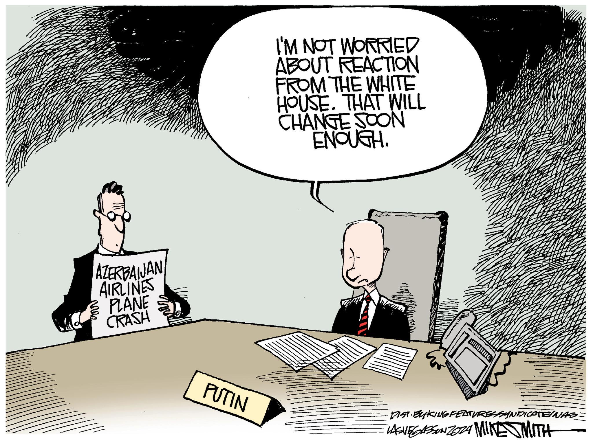 Debate OCR: AZERBAIJAN AIRLINES PLANE CRASH www I'M NOT WORRIED ABOUT REACTION FROM THE WHITE HOUSE. THAT WILL CHANGE SOON ENOUGH. PUTIN DIST BYKING FEATURES SYNDICATEINAS= LASVEGASSUNZ024 MINE MITH AZERBAIJAN AIRLINES PLANE CRASH www I'M NOT WORRIED ABOUT REACTION FROM THE WHITE HOUSE . THAT WILL CHANGE SOON ENOUGH . PUTIN DIST BYKING FEATURES SYNDICATEINAS = LASVEGASSUNZ024 MINE MITH