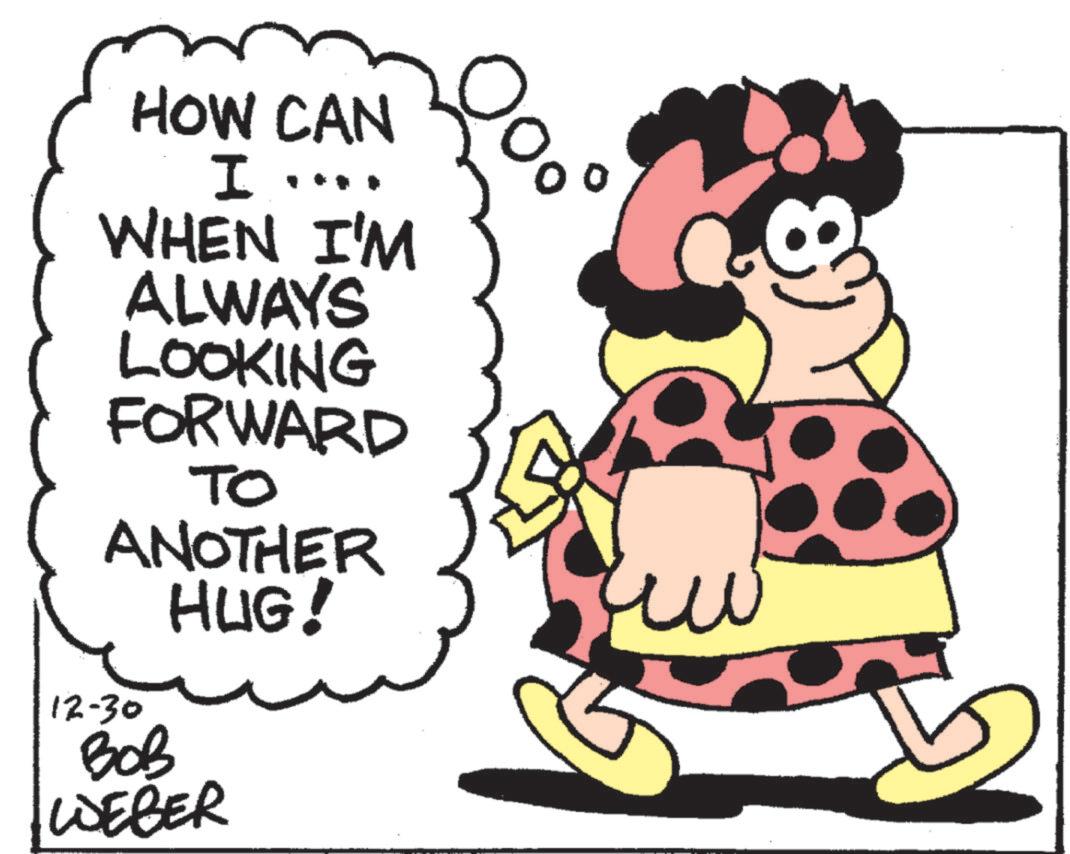 Fictional character OCR: 000 HOW CAN I WHEN I'M ALWAYS LOOKING FORWARD TO ANOTHER HUG! 12-30 ??? WEBER 000 HOW CAN I WHEN I'M ALWAYS LOOKING FORWARD TO ANOTHER HUG ! 12-30 ??? WEBER